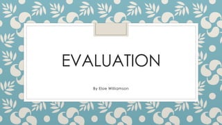 EVALUATION
By Elsie Williamson
 