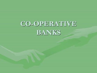 CO-OPERATIVE
BANKS
 
