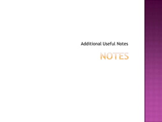 Additional Useful Notes
 