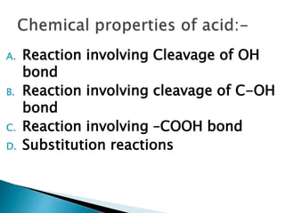A. Reaction involving Cleavage of OH
bond
B. Reaction involving cleavage of C-OH
bond
C. Reaction involving –COOH bond
D. Substitution reactions
 