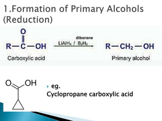  eg.
Cyclopropane carboxylic acid
diborane
 