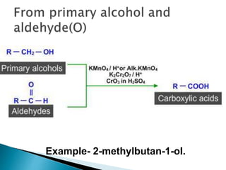 Example- 2-methylbutan-1-ol.
 