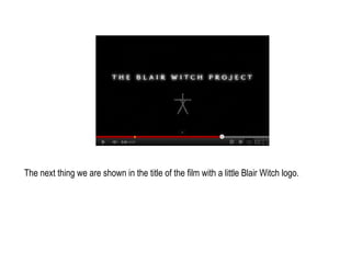 The next thing we are shown in the title of the film with a little Blair Witch logo.
 