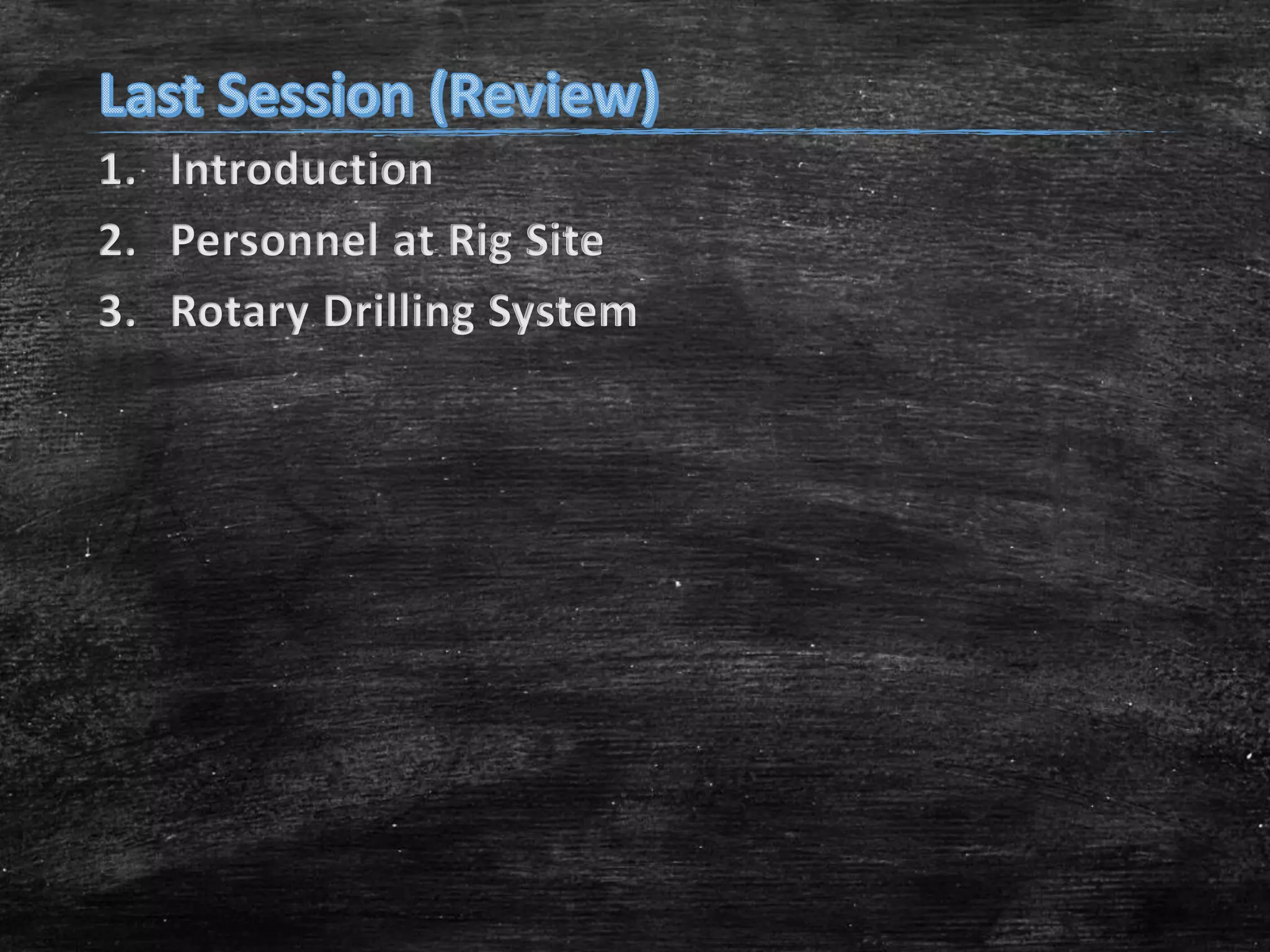 1. Introduction
2. Personnel at Rig Site
3. Rotary Drilling System

 