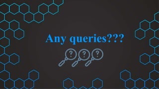 Any queries???
 