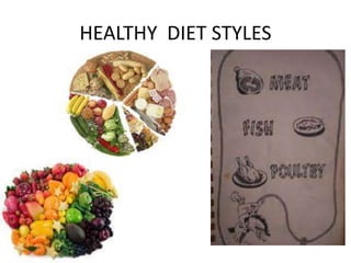 HEALTHY DIET STYLES