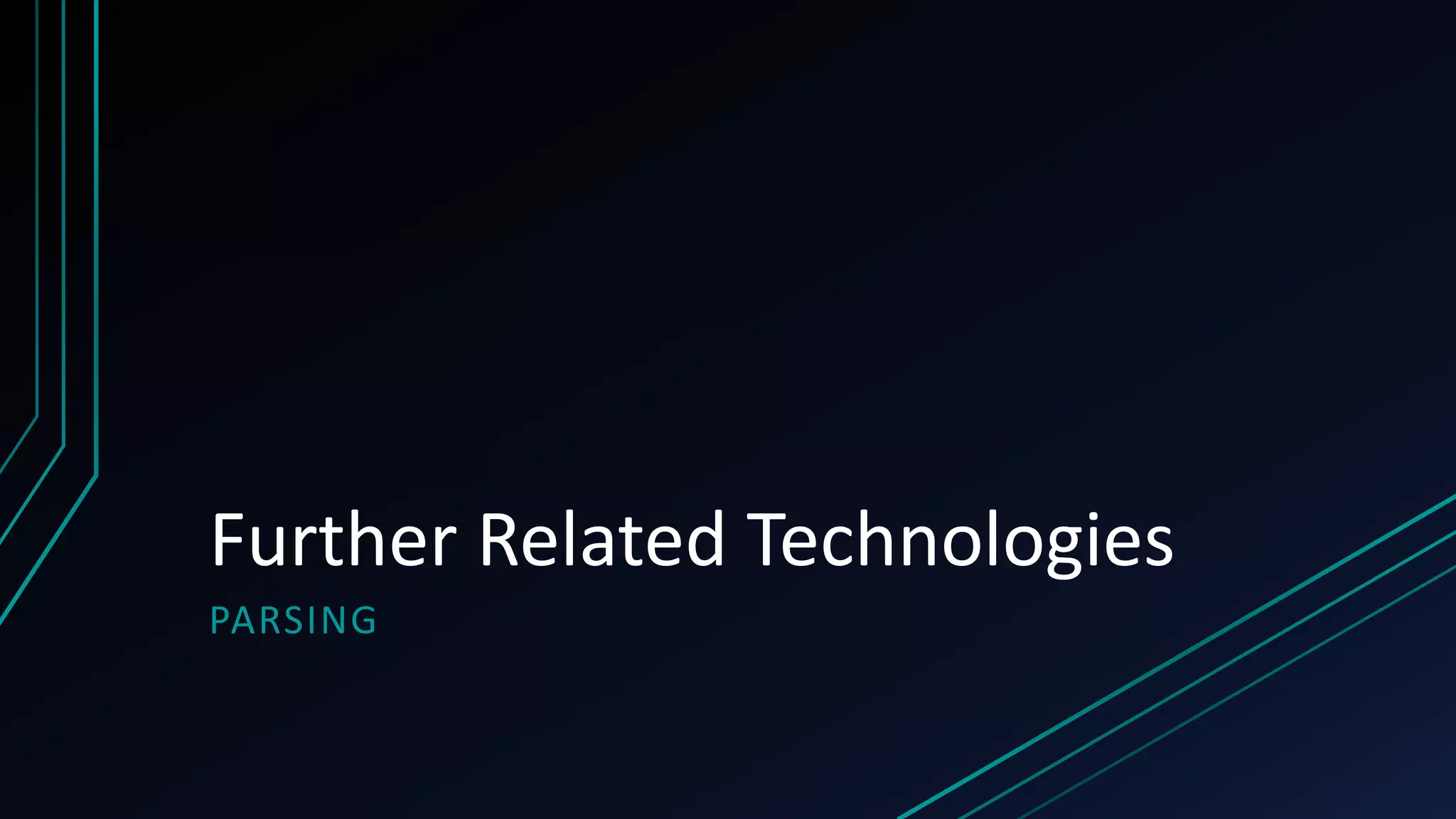 Further Related Technologies
PARSING
 