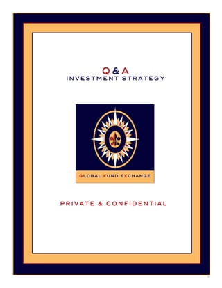 Q&A
 INVESTMENT STRATEGY




   GLOBAL FUND EXCHANGE




PRIVATE & CONFIDENTIAL




                          1
 