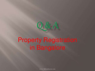Property Registration
in Bangalore
www.bkhataloans.com
 