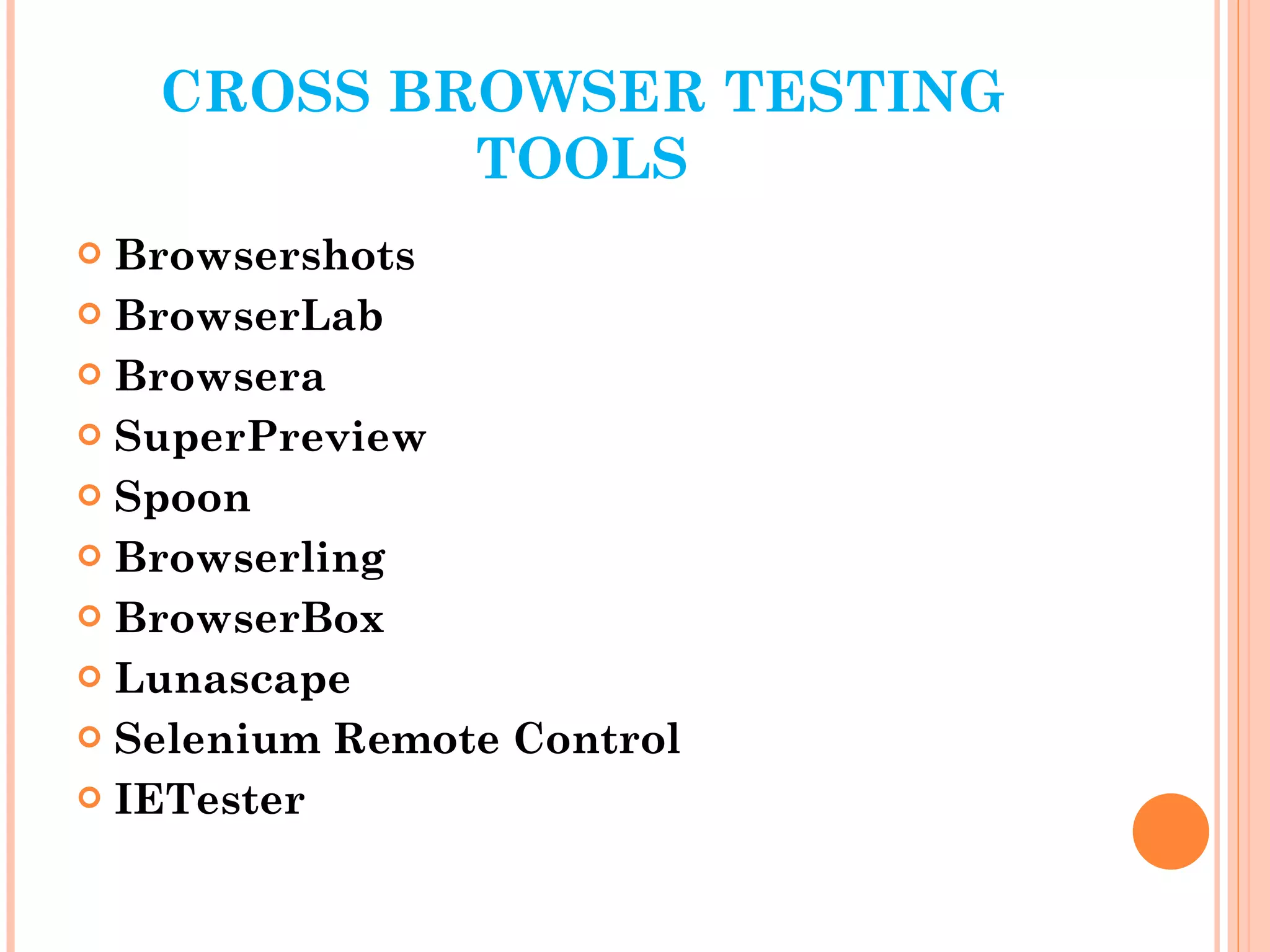 CROSS BROWSER TESTING TOOLS Browsershots BrowserLab Browsera SuperPreview Spoon Browserling BrowserBox Lunascape Selenium Remote Control IETester 