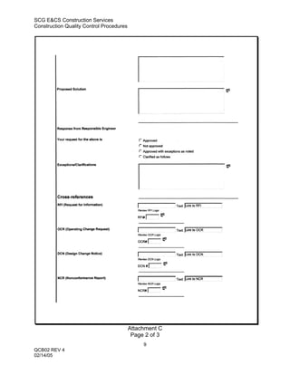 SCG E&CS Construction Services
Construction Quality Control Procedures




                                          Attachment C
                                           Page 2 of 3
                                               9
QCB02 REV 4
02/14/05
 