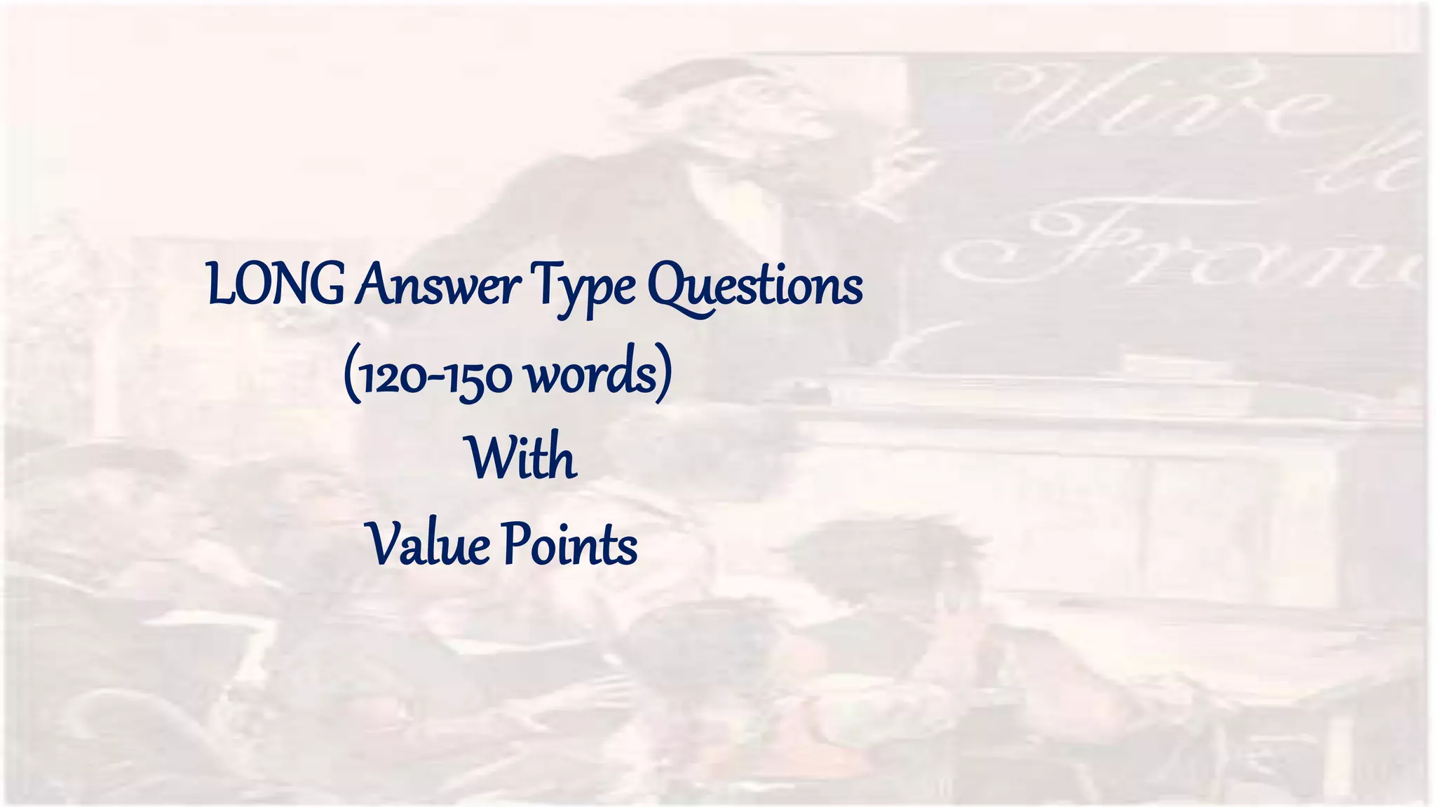 LONG Answer Type Questions
(120-150 words)
With
Value Points
 