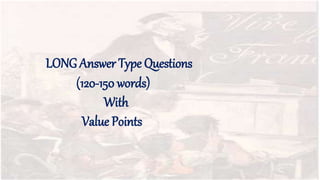 LONG Answer Type Questions
(120-150 words)
With
Value Points
 