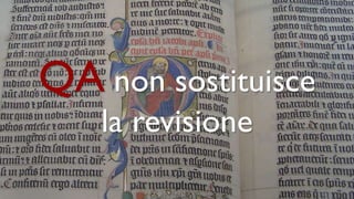 QA non sostituisce
la revisione
 