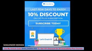 SHAILENDER MOHAN
Use My Unlock Code SHAILENDRA1903 To Get 10% Discount On All Unacademy Plus Courses
 