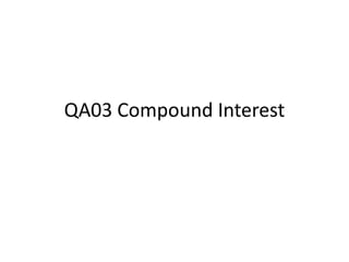 QA03 Compound Interest
 