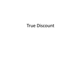 True Discount
 
