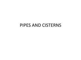 PIPES AND CISTERNS
 