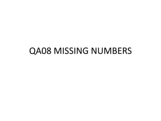 QA08 MISSING NUMBERS
 