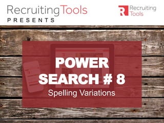 #RDaily
P R E S E N T S
POWER
SEARCH # 8
Spelling Variations
 
