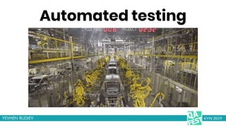 Automated testing
KYIV 2019
 