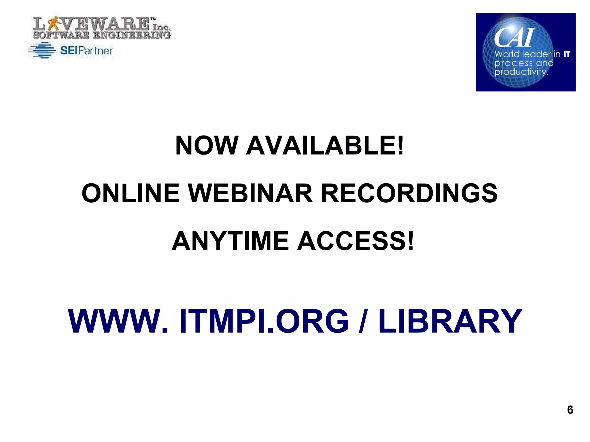 NOW AVAILABLE!  ONLINE WEBINAR RECORDINGS  ANYTIME ACCESS! WWW. ITMPI.ORG / LIBRARY 