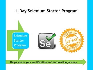 Helps you in your certification and automation journey
Selenium
Starter
Program
1-Day Selenium Starter Program
 