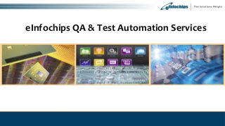 eInfochips QA & Test Automation Services
 