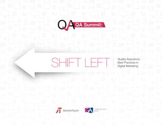 SHIFT LEFT

Quality Assurance
Best Practices in
Digital Marketing

 