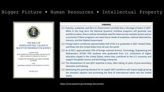 https://www.quantum.gov/strategy-documents/
Bigger Picture ▪ Human Resources ▪ Intellectual Property
 