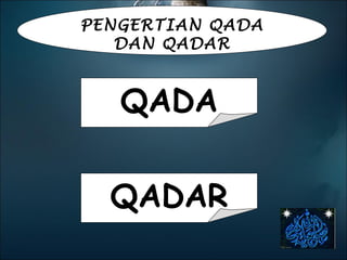 PENGERTIAN QADA DAN QADAR QADAR QADA 