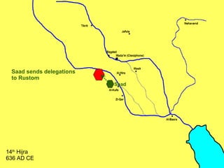 Saad sends delegations to Rustom 14 th  Hijra 636 AD CE Saad 