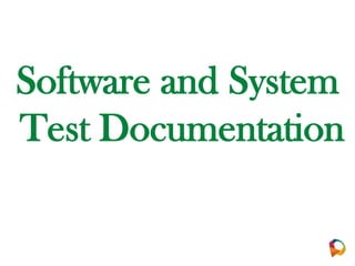 Software and System
Test Documentation
 