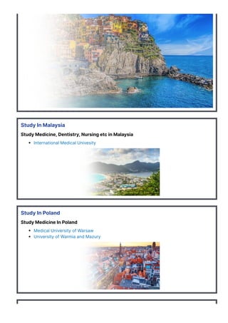 Study In Malaysia
Study Medicine, Dentistry, Nursing etc in Malaysia
International Medical Univesity
Study In Poland
Study Medicine In Poland
Medical University of Warsaw
University of Warmia and Mazury
 