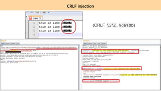CRLF injection
(CRLF, rn, %0A%0D)
 