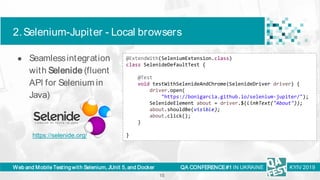 Web and Mobile Testing with Selenium, JUnit 5, and Docker
2.Selenium-Jupiter - Local browsers
QA CONFERENCE#1 IN UKRAINE K...