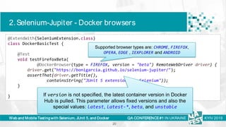 Web and Mobile Testing with Selenium, JUnit 5, and Docker
2.Selenium-Jupiter - Docker browsers
QA CONFERENCE#1 IN UKRAINE ...
