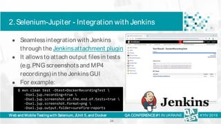 Web and Mobile Testing with Selenium, JUnit 5, and Docker
2.Selenium-Jupiter - Integration with Jenkins
QA CONFERENCE#1 IN...