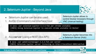 Web and Mobile Testing with Selenium, JUnit 5, and Docker
2.Selenium-Jupiter - Beyond Java
QA CONFERENCE#1 IN UKRAINE KYIV...