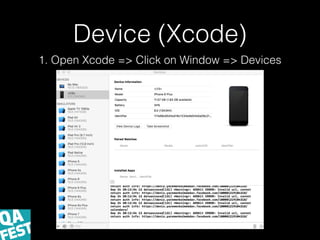 Device (Xcode)
1. Open Xcode => Click on Window => Devices
 