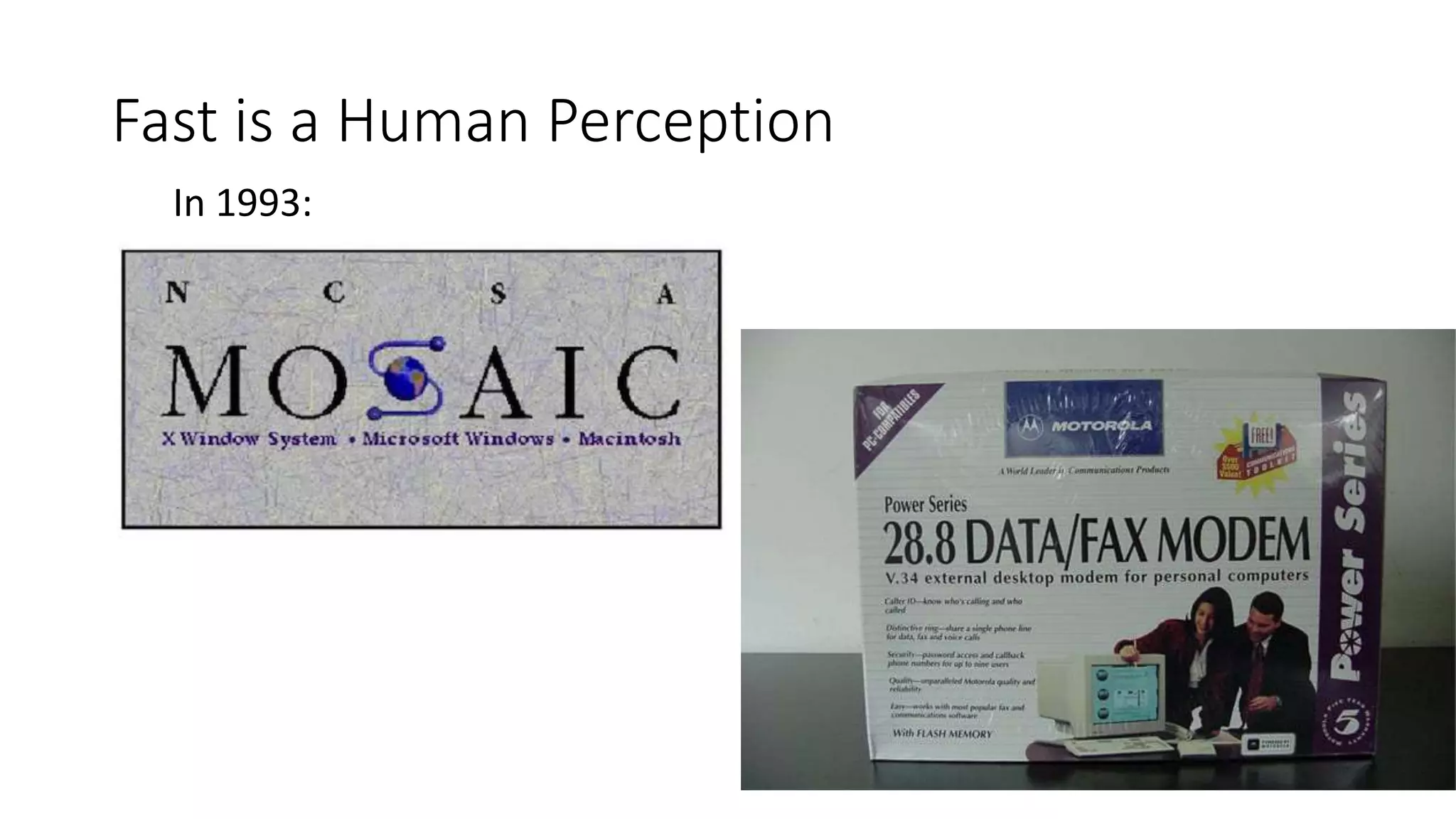 Fast is a Human Perception
In 1993:
 