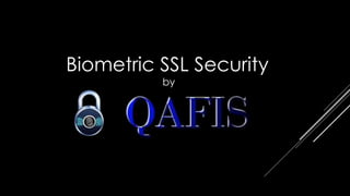 Biometric SSL Security
by
 