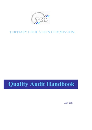 TERTIARY EDUCATION COMMISSION

Quality Audit Handbook
May 2004

 