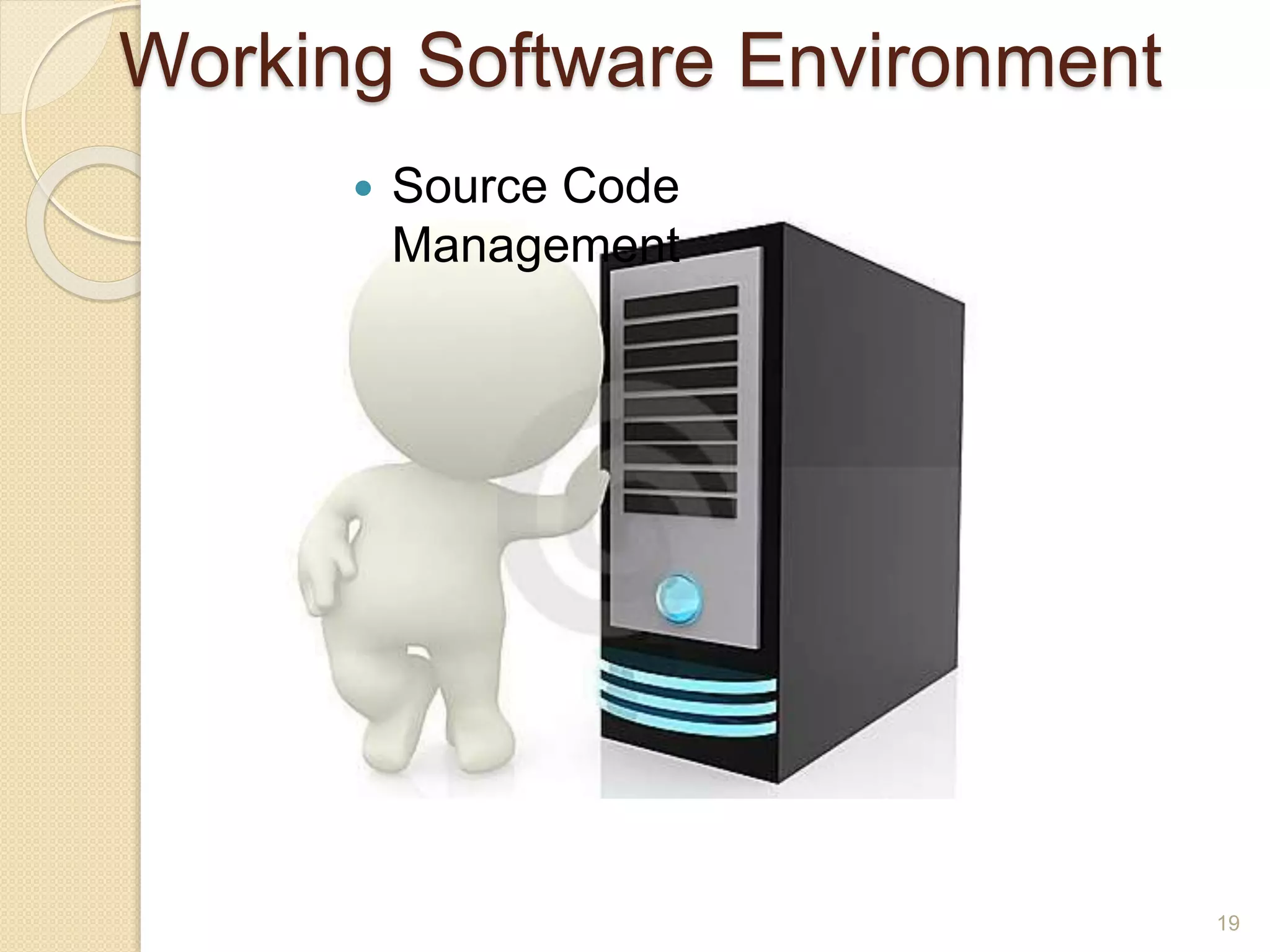 Working Software Environment
19
 Source Code
Management
 