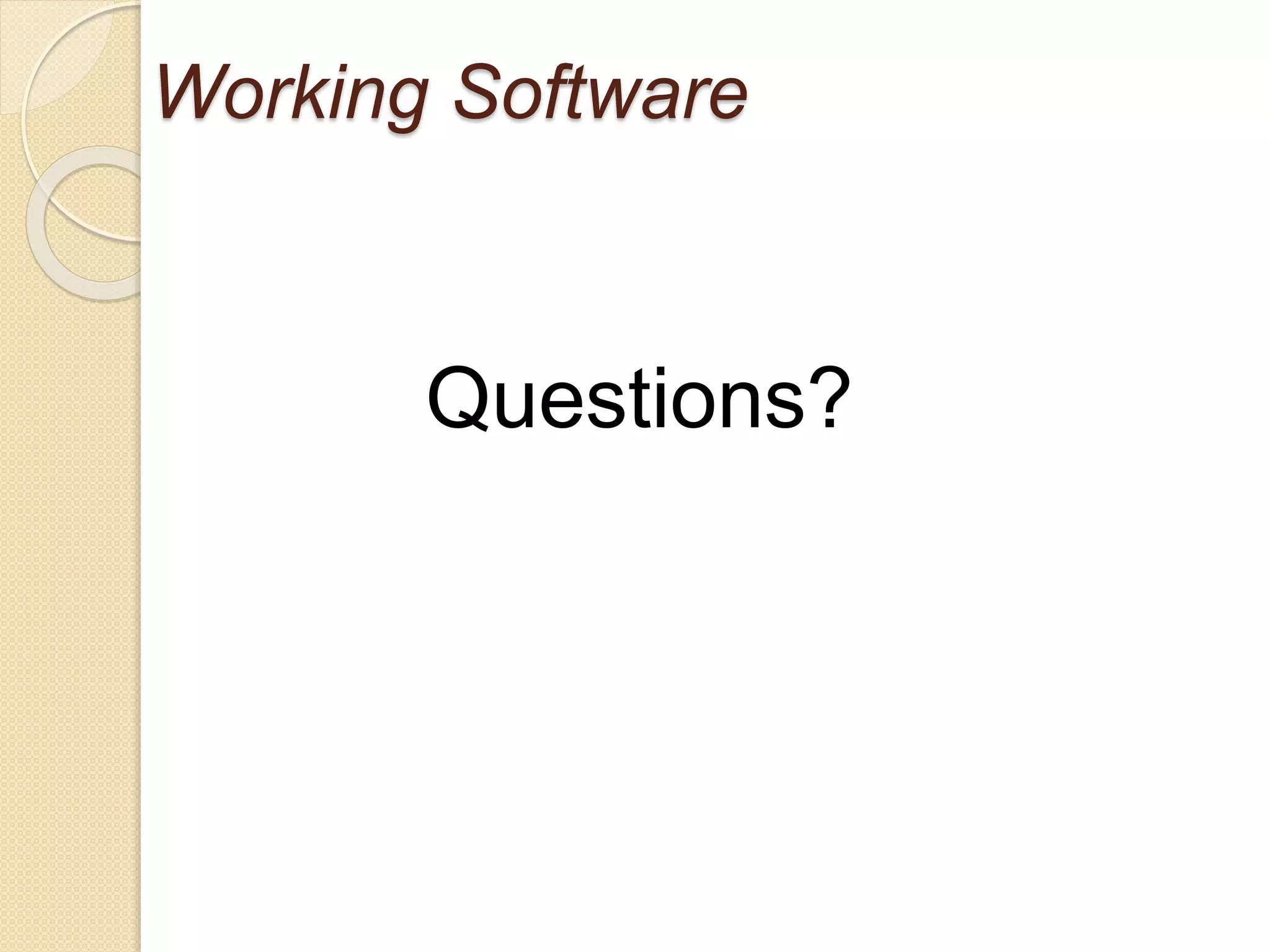Working Software
Questions?
 