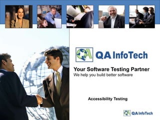 Your Software Testing Partner
We help you build better software




        Accessibility Testing
 
