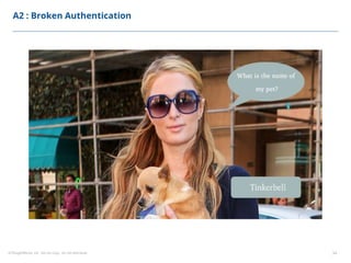 ©ThoughtWorks, Inc. Do not copy. Do not distribute. 34
A2 : Broken Authentication
 