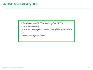 ©ThoughtWorks, Inc. Do not copy. Do not distribute. 46
A4 : XML External Entity (XXE)
 