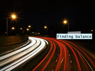 Finding balance
 